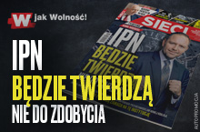 „Sieci”: IPN będzie twierdzą nie do zdobycia 