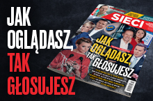 "Sieci": Jak oglądasz, tak głosujesz