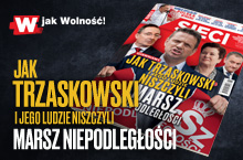 „Sieci”: Jak Trzaskowski niszczył Marsz