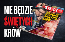 "Sieci": Nie będzie świętych krów