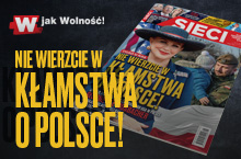 „Sieci”: „Nie wierzcie w kłamstwa o Polsce!”