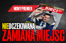 „Sieci”: Nowy premier, nowa epoka 