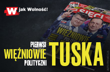 „Sieci”: Pierwsi więźniowie polityczni Tuska 