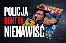 „Sieci”: Policja kontra nienawiść