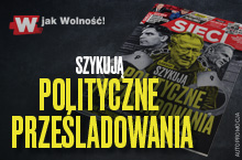 „Sieci”: Ujawniamy. Szykują polityczne prześladowania