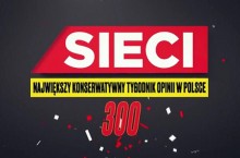 To już 300 numer tygodnika Sieci!