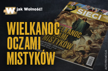 W nowym "Sieci": Wielkanoc oczami mistyków