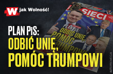 W tygodniku „Sieci”: Plan PiS: Odbić Unię i pomóc Trumpowi