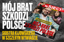 "wSieci": Siostra Kijowskiego: Mój brat szkodzi Polsce!