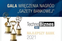 Znamy wyniki konkursów TechnoBiznes 2021 i Najlepszy Bank 2021